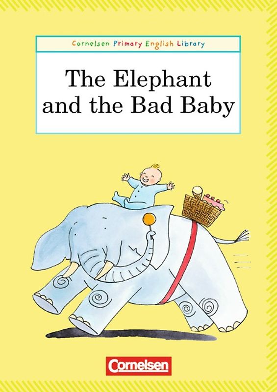 Cornelsen Primary English Library. Grundschulenglisch-Lektüren / 3. Schuljahr - The Elephant and the Bad Baby