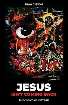 Jesus Isn't Coming Back, They Sent Me Instead