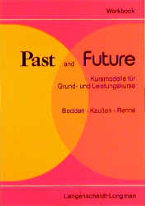 Past and Future. Kursmodelle für die gymnasiale Oberstufe / Students' Workbook