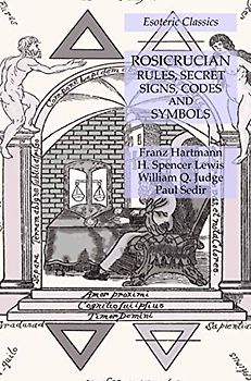 Rosicrucian Rules, Secret Signs, Codes and Symbols: Esoteric Classics