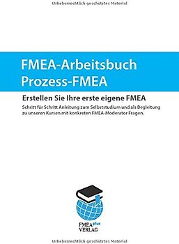 Prozess-FMEA Arbeitsbuch: Erstellen Sie Ihre erste eigene FMEA