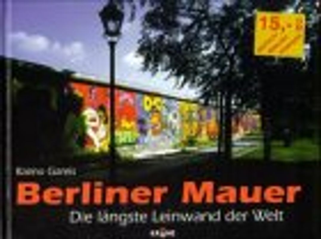 Berliner Mauer - Die längste Leinwand der Welt