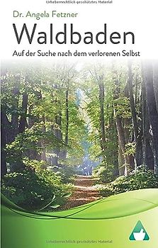 Waldbaden: Auf der Suche nach dem verlorenen Selbst