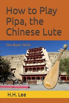 How to Play Pipa, the Chinese Lute: The Basic Skills