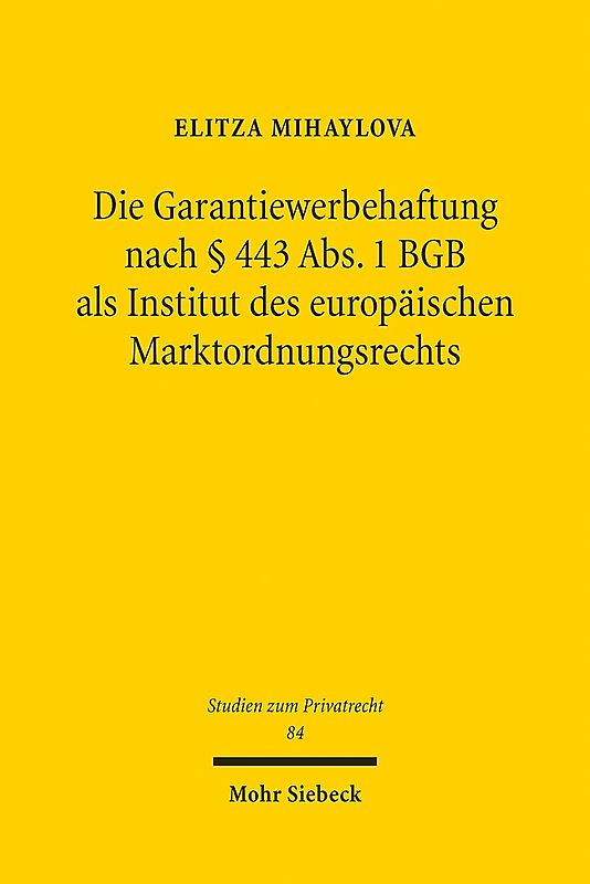 Die Garantiewerbehaftung nach § 443 Abs. 1 BGB als Institut des europäischen Marktordnungsrechts