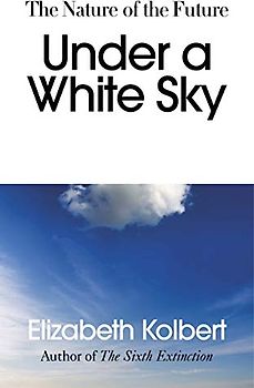 Under a White Sky: The Nature of the Future
