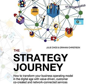 THE STRATEGY JOURNEY: How to transform your business operating model in the digital age with value-driven, customer co-created and network-connected ... + Worksheets) (Strategy Journey series)
