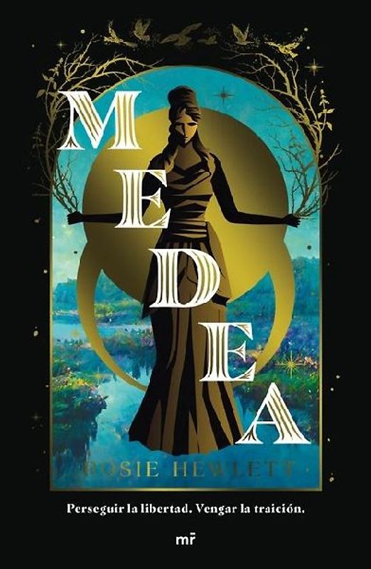 Medea: Perseguir La Libertad, Vengar La Traición (Novela. Reinterpretación) / Medea (a Novel. Retelling)