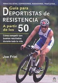 Guía para deportistas de resistencia a partir de los 50 : cómo competir con buenos resultados durante toda la vida