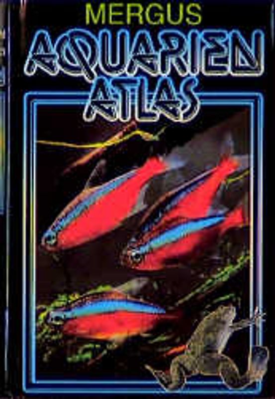 Aquarienatlas - Deutsche Ausgabe. Das umfassende Kompaktwerk über...