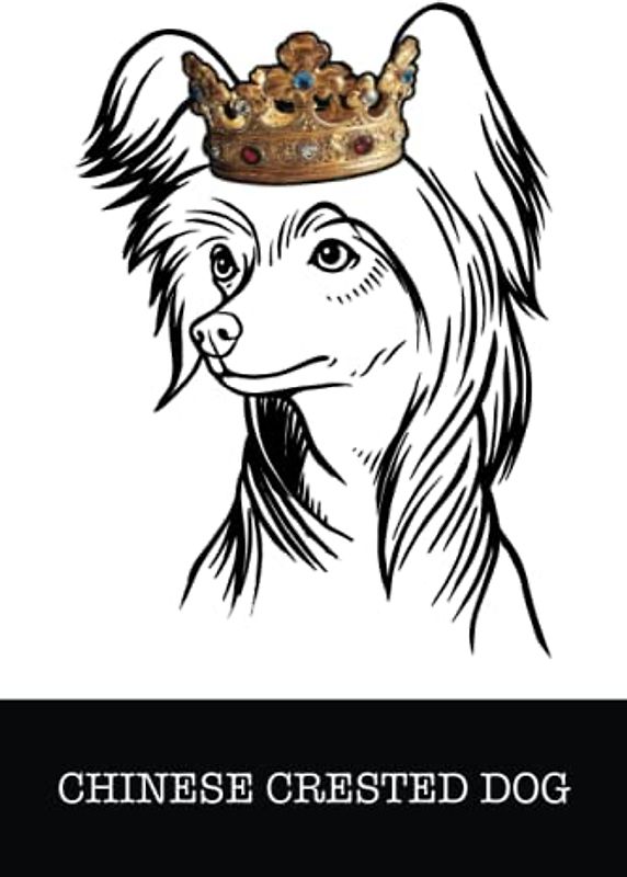 Chinese Crested Dog: Chinese Crested Dog King/Queen Wearing Crown Notebook Journal