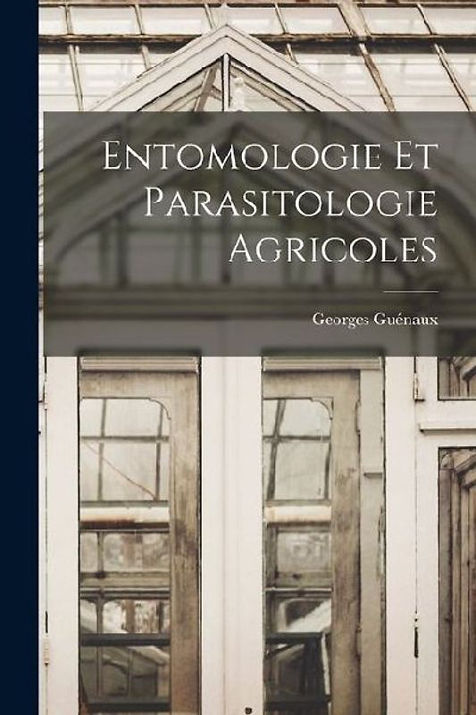 Entomologie Et Parasitologie Agricoles