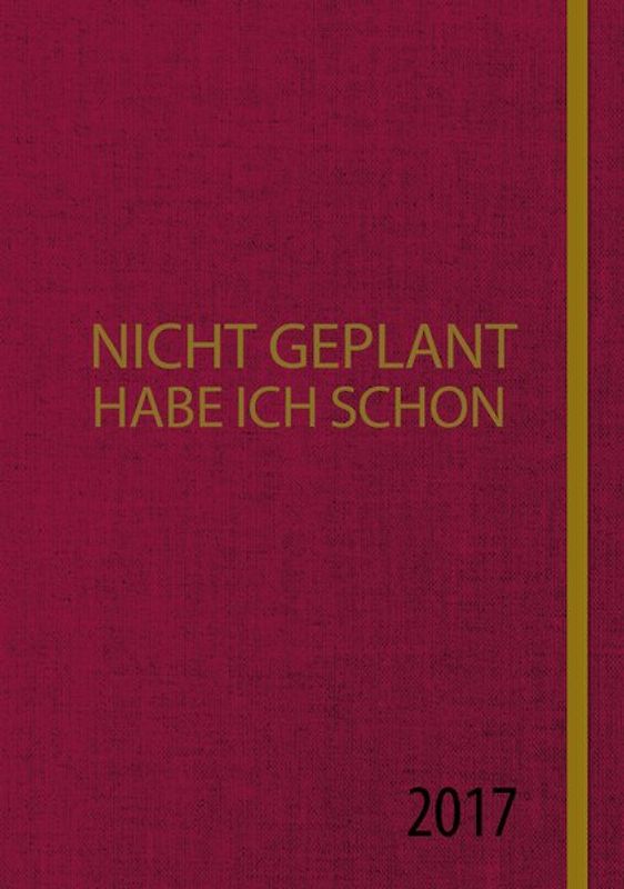 Nicht geplant habe ich schon (Jahresplaner 2017)