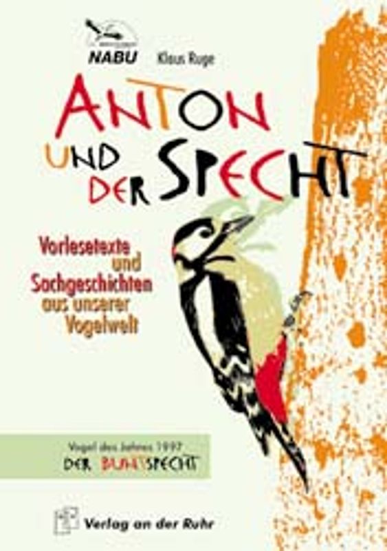Anton und der Specht. Vorlesetexte und Sachgeschichten aus unserer Vogelwelt