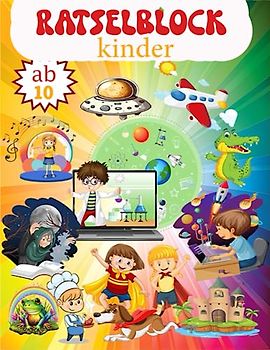 rätselblock ab 10: Spannende Denkaufgaben für Kinder , Wecken Sie ihre Neugier mit unserem Rätselspaß