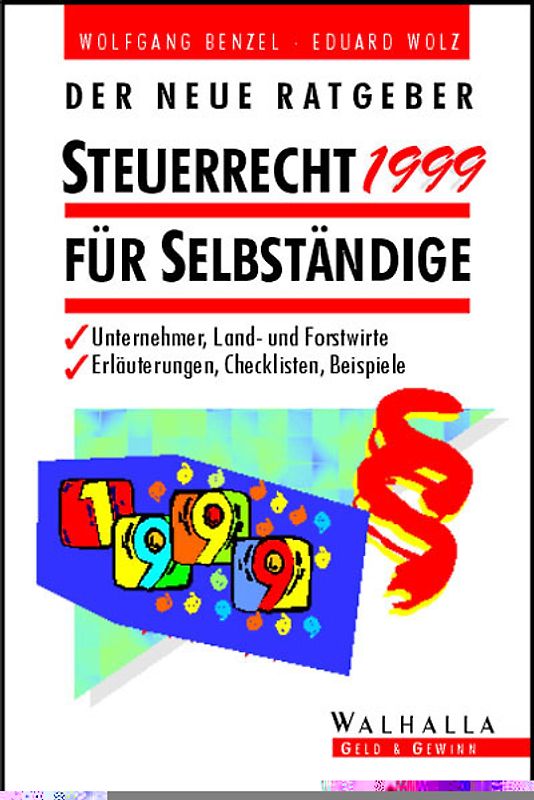 Der neue Ratgeber - Steuerrecht 1999 für Selbständige. Unternehmer, Land- und Forstwirte. Erläuterungen, Checklisten, Beispiele