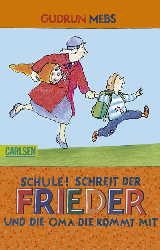 Oma und Frieder, Band 4: ,,Schule!", schreit der Frieder, und die Oma, die kommt mit