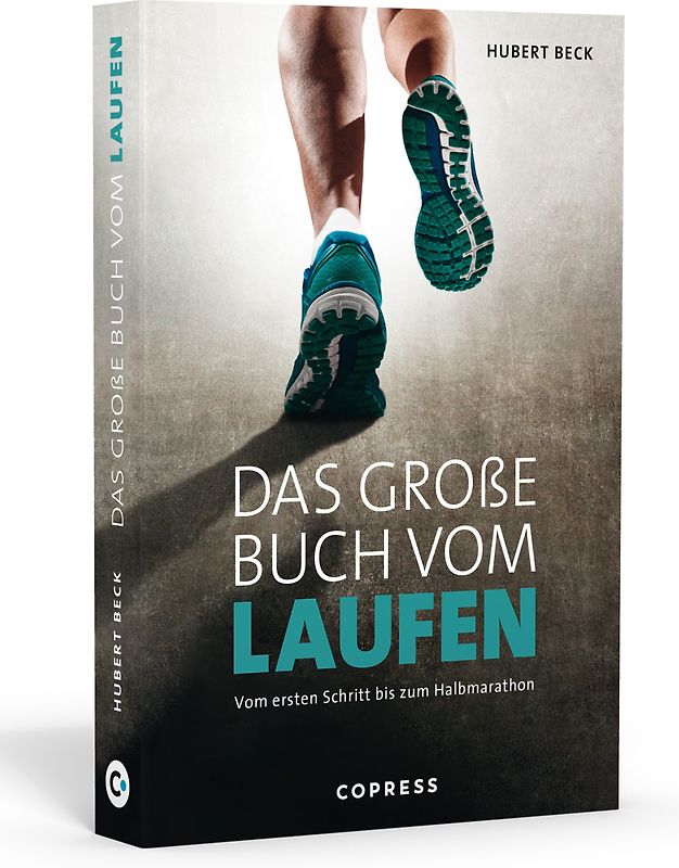 Das große Buch vom Laufen. Vom ersten Schritt bis zum Halbmarathon.