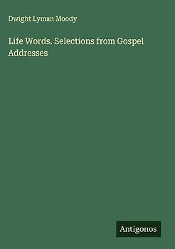 Life Words. Selections from Gospel Addresses