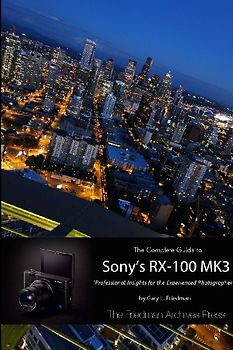 The Complete Guide to Sony's RX-100 MK3 (B&W Edition)