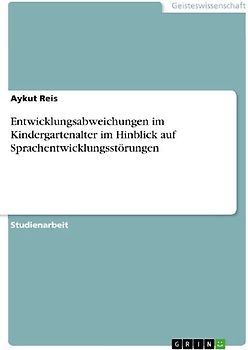 Entwicklungsabweichungen im Kindergartenalter im Hinblick auf Sprachentwicklungsstörungen