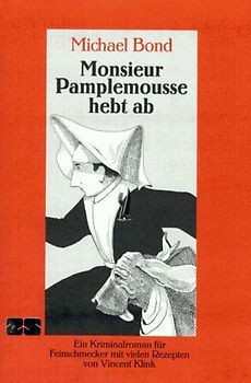 Monsieur Pamplemousse hebt ab. Ein Kriminalroman für Feinschmecker mit vielen Rezepten