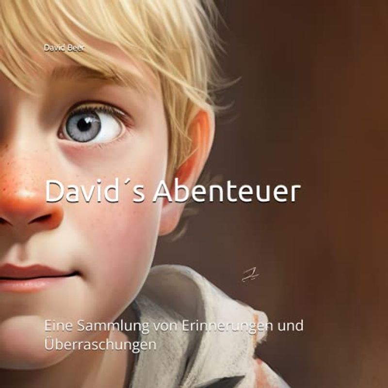 David´s Abenteuer: Eine Sammlung von Erinnerungen und Überraschungen (David's Leben, Band 2)