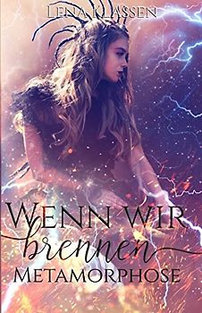 Wenn wir brennen: Metamorphose (Metamorphose-Reihe, Band 1)