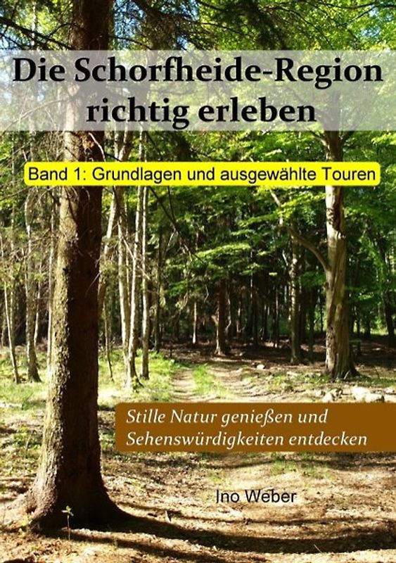 Die Schorfheide-Region richtig erleben, Band 1