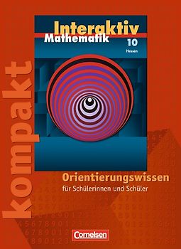 Mathematik interaktiv - Hessen / 10. Schuljahr - Interaktiv kompakt - Orientierungswissen