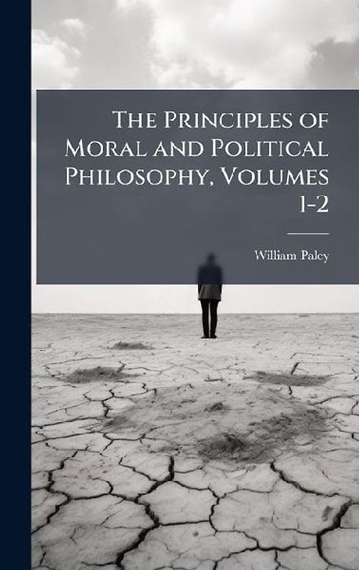The Principles of Moral and Political Philosophy, Volumes 1-2