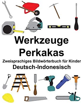 Deutsch-Indonesisch Werkzeuge/Perkakas Zweisprachiges Bildwörterbuch für Kinder (FreeBilingualBooks.com)