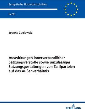 Auswirkungen innerverbandlicher Satzungsverstöße sowie unzulässiger Satzungsgestaltungen von Tarifparteien auf das Außenverhältnis