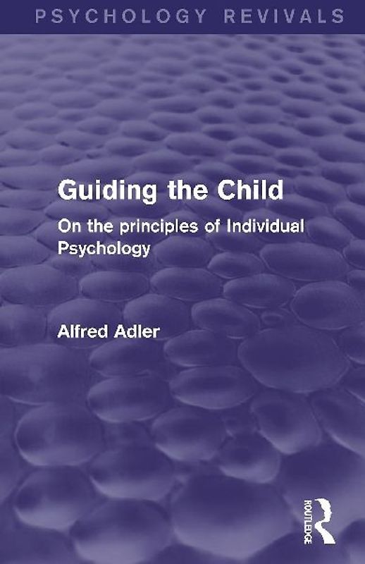 Guiding the Child (Psychology Revivals)