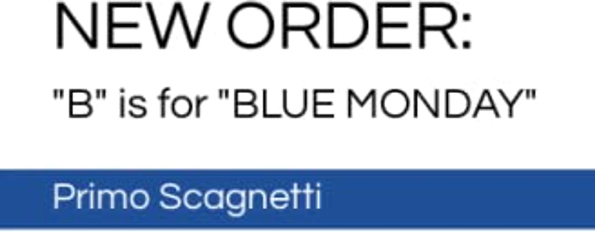 NEW ORDER: "B" is for "BLUE MONDAY"