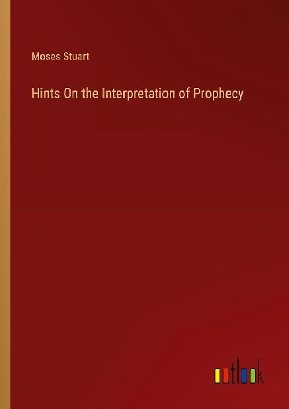 Hints On the Interpretation of Prophecy