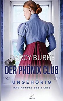 Ungehörig: Das Mündel des Earls (Der Phönix Club, Band 1)