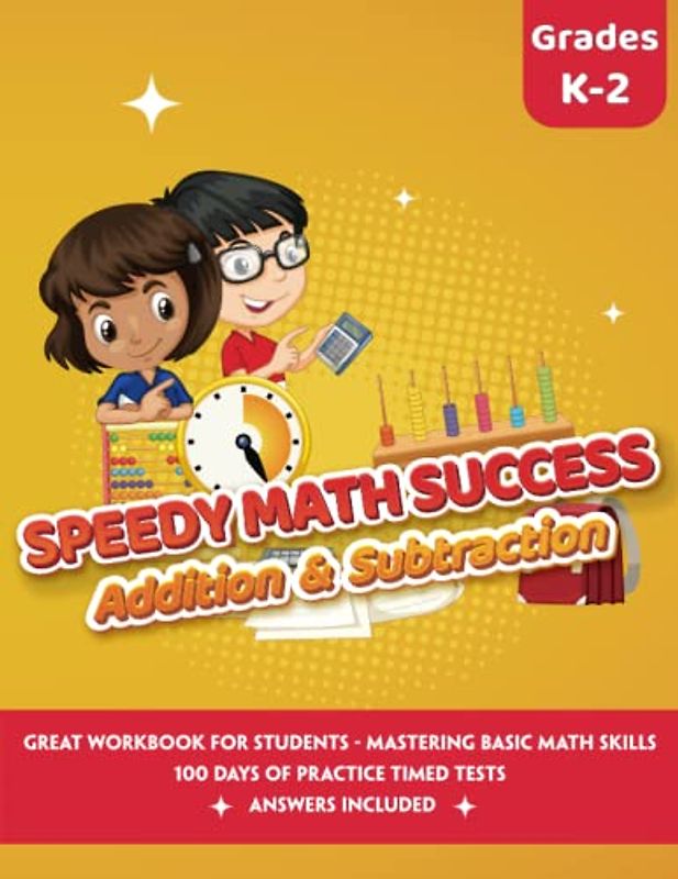 Speedy Math Success - Addition and Subtraction Workbook: Mastering Basic Math Skills - 100 Days Timed Tests and Drills - Grades K-2 - For Kids Ages 5-8