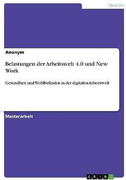 Belastungen der Arbeitswelt 4.0 und New Work