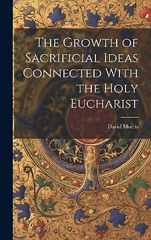 The Growth of Sacrificial Ideas Connected With the Holy Eucharist