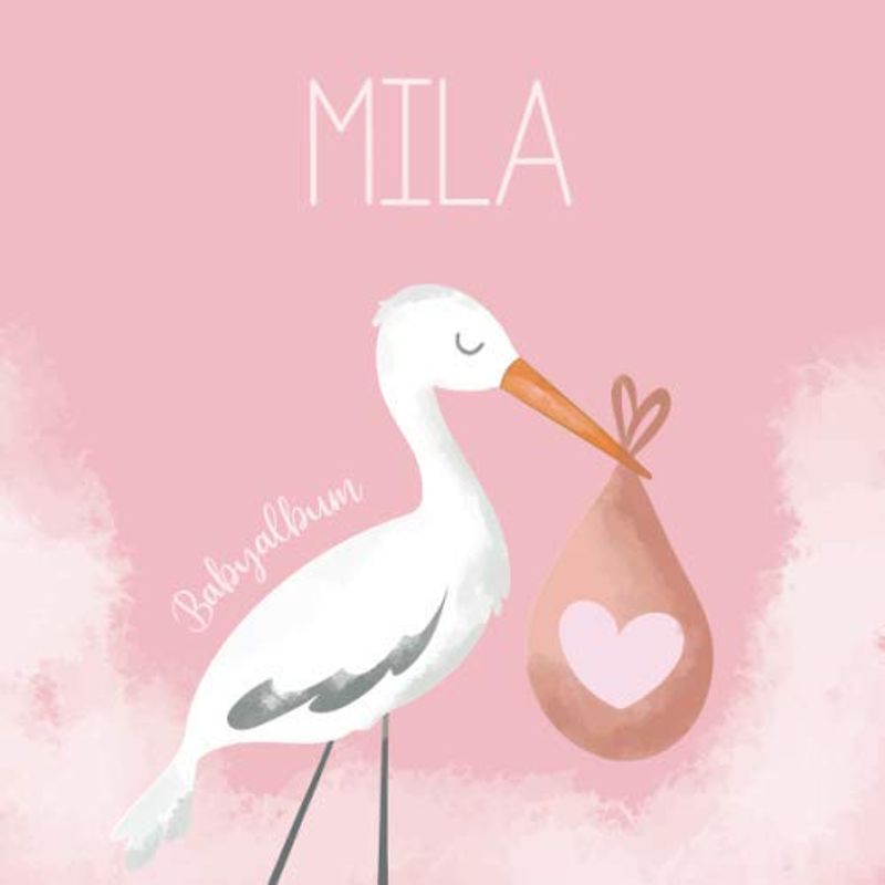 Mila Babyalbum: Babybuch zum Eintragen, Ausfüllen und Gestalten