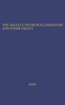 The Assault on French Literature, and Other Essays.