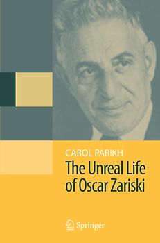The Unreal Life of Oscar Zariski