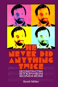 He Never Did Anything Twice: Deconstructing Stephen Sondheim