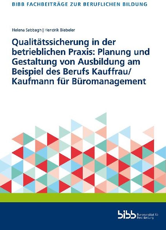 Qualitätssicherung in der betrieblichen Praxis: Planung und Gestaltung von Ausbildung am Beispiel des Berufs Kauffrau/Kaufmann für Büromanagement