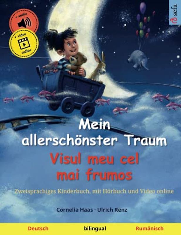 Mein allerschönster Traum – Visul meu cel mai frumos (Deutsch – Rumänisch): Zweisprachiges Kinderbuch, mit Hörbuch zum Herunterladen (Sefas bilinguale Bilderbücher – Deutsch / Rumänisch, Band 2)