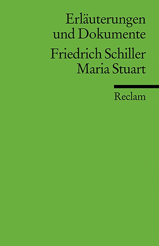 Erläuterungen und Dokumente zu Friedrich Schiller: Maria Stuart