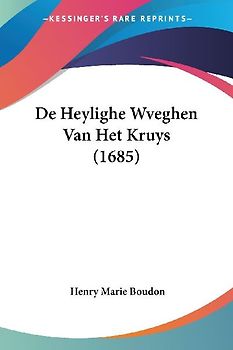 De Heylighe Wveghen Van Het Kruys (1685)