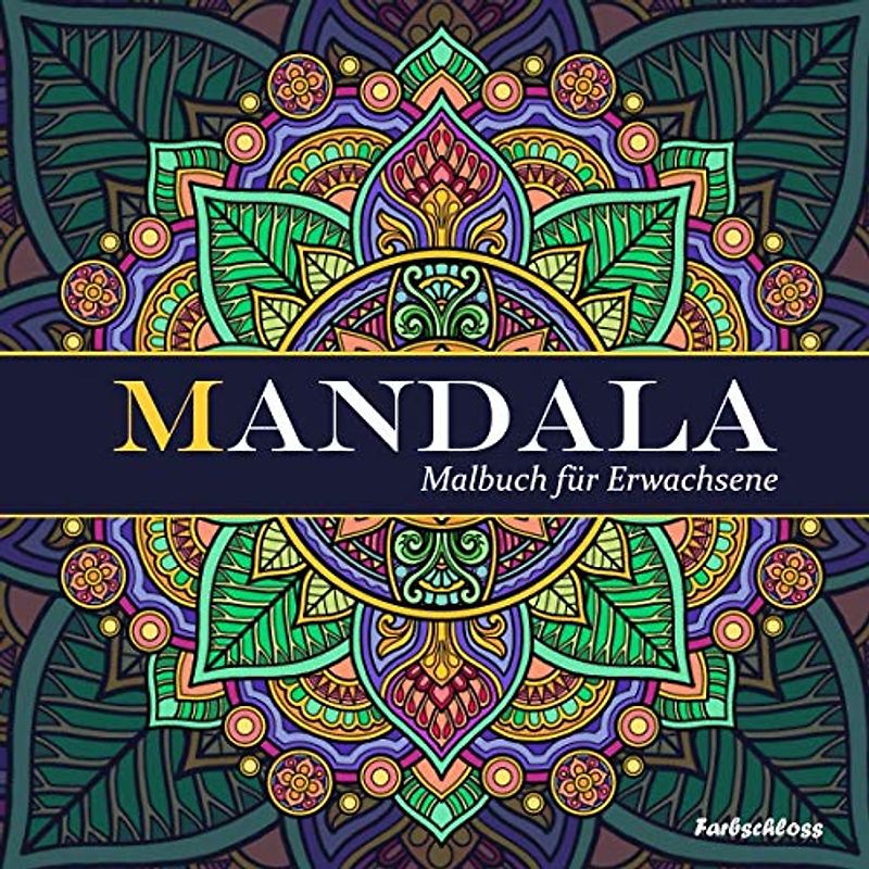 Farbschloss Malbuch für Erwachsene: Mandala (Malbücher für Erwachsene, Mädchen und Kinder)