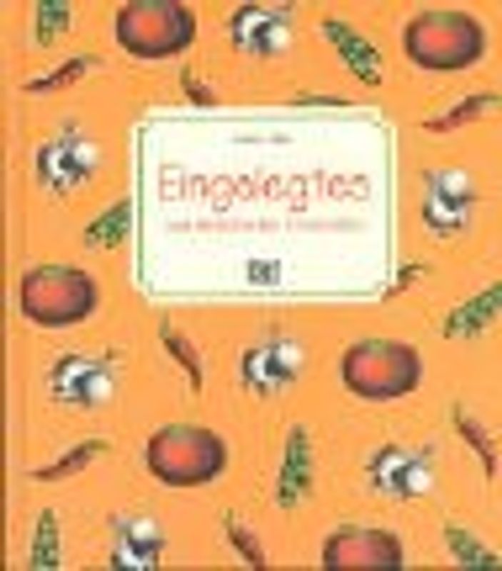 Eingelegtes. Zum Verschenken & Geniessen